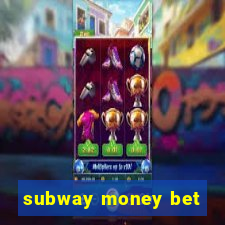 subway money bet